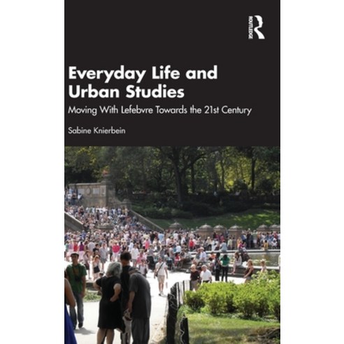 (영문도서)Everyday Life and Urban Studies: Moving With Lefebvre Towards the 21st Century Hardcover, Routledge, English, 9781032828572