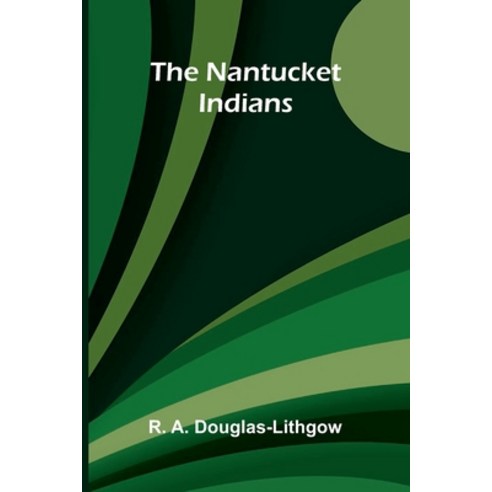 (영문도서)The Nantucket Indians Paperback, Alpha Edition, English, 9789374597545