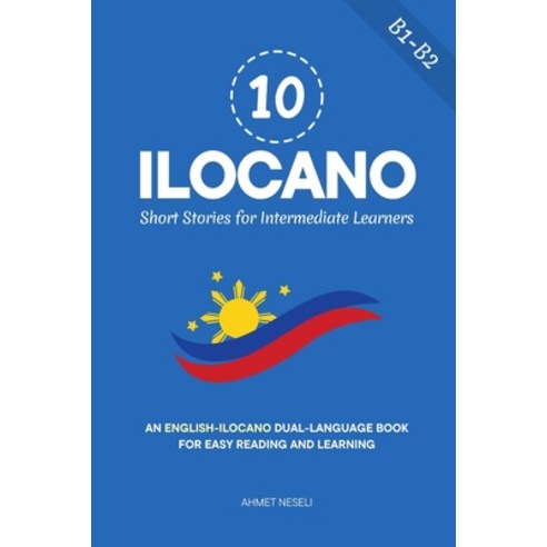 (영문도서)10 Ilocano Short Stories for Intermediate Learners: An English-Ilocano Dual-Lang... Paperback, Independently Published, English, 9798272580306