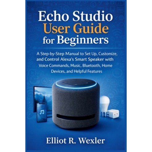 (영문도서)Echo Studio User Guide for Beginners: A Step-by-Step Manual to Set Up Customize... Paperback, Independently Published, English, 9798244214512