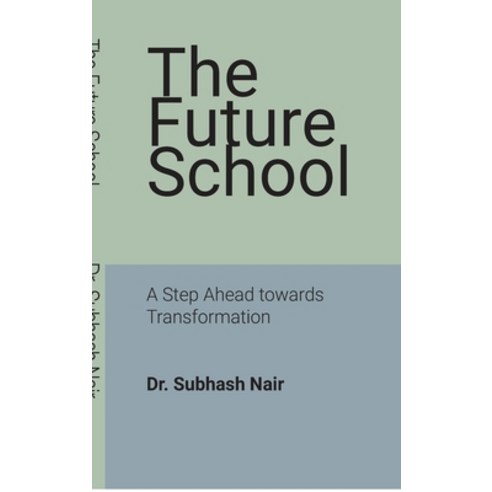 (영문도서)The Future School: A Step Ahead towards Transformation Hardcover, Notion Press, English, 9798902699477
