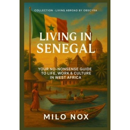 (영문도서)Living in Senegal: Your no-nonsense guide to life work & culture in West Africa Paperback, Independently Published, English, 9798285138068