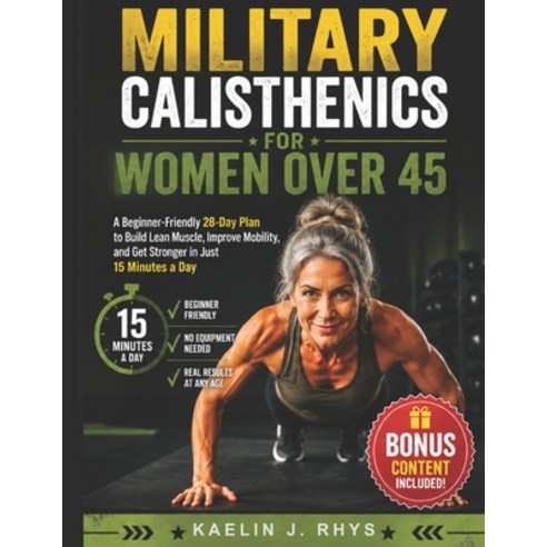 (영문도서)Military Calisthenics For Women Over 45: A Beginner-Friendly 28-Day Plan to Buil... Paperback, Independently Published, English, 9798180248985