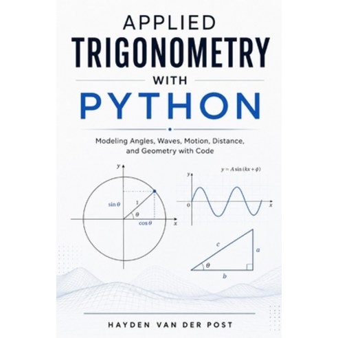 (영문도서)Applied Trigonometry with Python: Modeling Angles Waves Motion Distance and... Paperback, Independently Published, English, 9798196538353