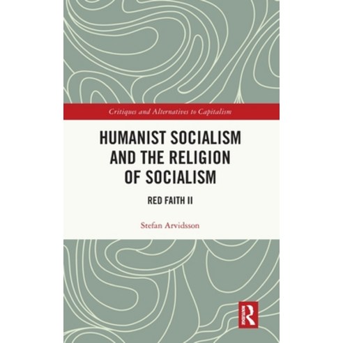 (영문도서)Humanist Socialism and the Religion of Socialism: Red Faith II Hardcover, Routledge, English, 9781032710860