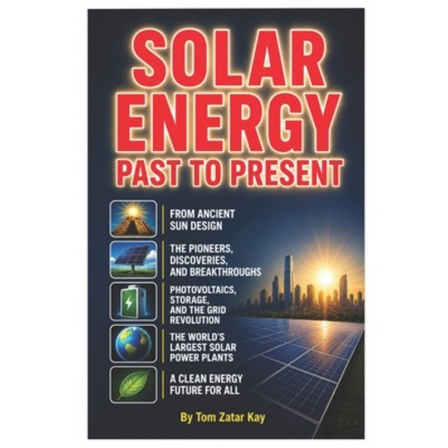 (영문도서)Solar Energy Past to Present: By A Former Exxon Solar Energy Consultant Paperback, Independently Published, English, 9798189094712