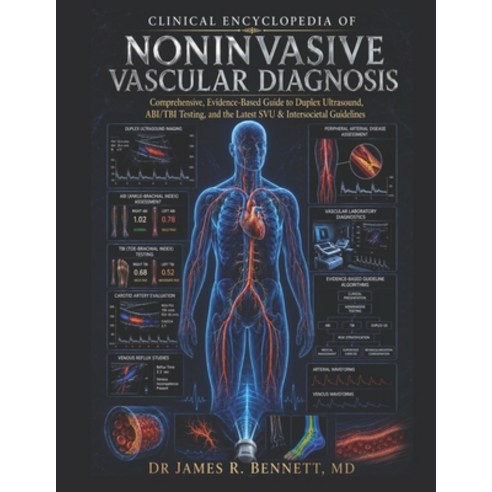 (영문도서)Clinical Encyclopedia of Noninvasive Vascular Diagnosis: Comprehensive Evidence... Paperback, Independently Published, English, 9798180732491
