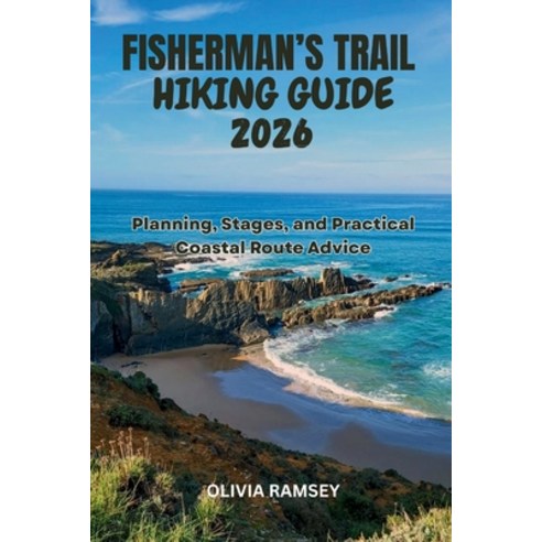 (영문도서)Fisherman's Trail Hiking Guide 2026: Planning Stages and Practical Coastal Rout... Paperback, Independently Published, English, 9798184071855