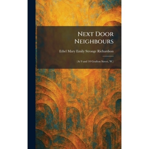 (영문도서)Next Door Neighbours: (At 9 and 10 Grafton Street W.) Hardcover, Tradd Street Press, English, 9781025866796