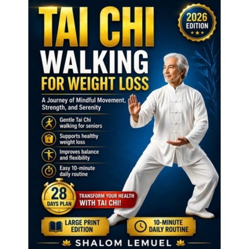 (영문도서)Tai Chi Walking For Weight Loss: A Journey of Mindful Movement Strength and Se... Paperback, Independently Published, English, 9798195296445