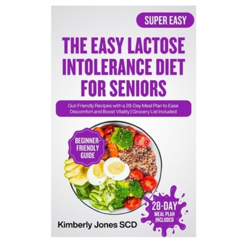(영문도서)The Easy Lactose Intolerance Diet for Seniors: Gut-Friendly Recipes with a 28-Da... Paperback, Independently Published, English, 9798274238915