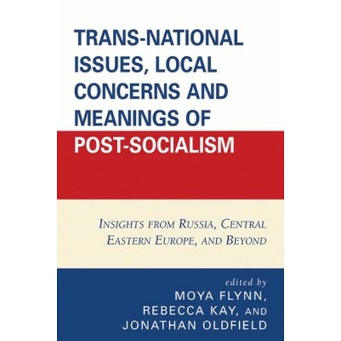 (영문도서)Trans-National Issues Local Concerns and Meanings of Post-Socialism: Insights f... Paperback, University Press of America, English, 9780761840558