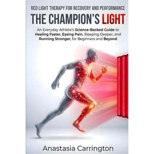 (영문도서)The Champion's Light: Red Light Therapy for Recovery and Performance: An Everyda... Paperback, Independently Published, English, 9798184849904
