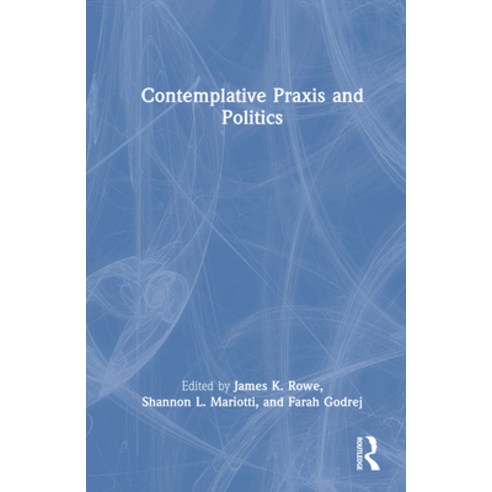 (영문도서)Contemplative Praxis and Politics Hardcover, Routledge, English, 9781032895307