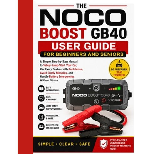 (영문도서)NOCO Boost GB40 User Guide for Beginners and Seniors: A Simple Step-by-Step Manu... Paperback, Independently Published, English, 9798259476516
