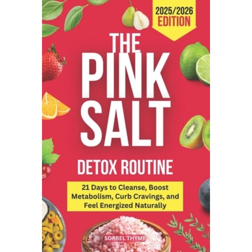 (영문도서)The Pink Salt Detox Routine: 21 Days to Cleanse Boost Metabolism Curb Cravings... Paperback, Independently Published, English, 9798271937071