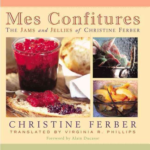 Mes Confitures: The Jams and Jellies of Christine Ferber, Michigan State Univ Pr