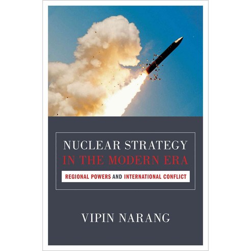 Nuclear Strategy in the Modern Era: Regional Powers and International Conflict, Princeton Univ Pr