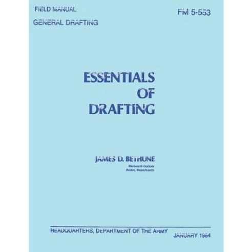 Essentials of Drafting: General Drafting (FM 5-553) Paperback - 기계/기계공학 ...