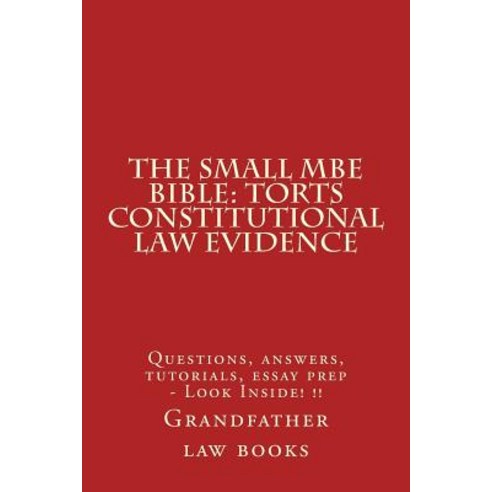 The Small MBE Bible: Torts Constitutional Law Evidence: Questions ...