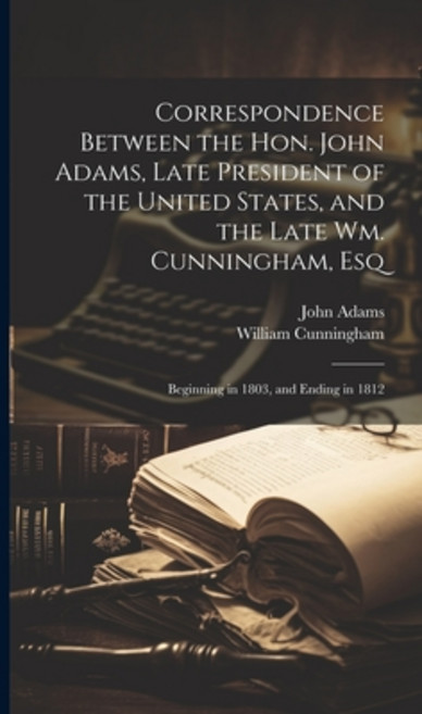 (英文圖書) Correspondence Between the Hon. John Adams Late President of the United States and the Late... 精裝版, Legare Street Press, 英文