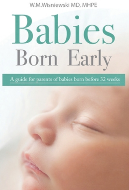 Babies Born Early: A guide for parents of babies born before 32 weeks 平裝版, Wlodzimierz Wisniewski, 英文
