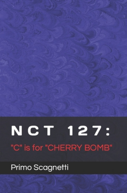 (英文圖書) Nct 127: C is for CHERRY BOMB 平裝版, Independently Published, 英文