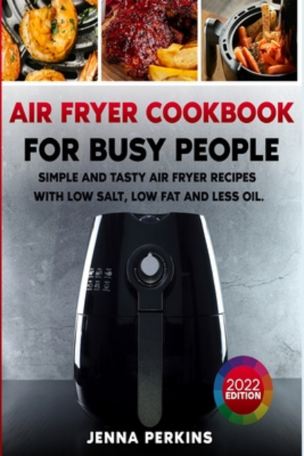 (英文圖書) Air Fryer Cookbook for Busy People: Simple and Tasty Air Fryer Recipes with Low Salt Low Fat... 平裝版, Jenna Perkins, 英文