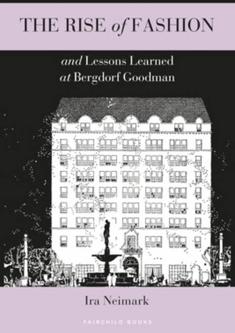 The Rise of Fashion and Lessons Learned at Bergdorf Goodman 平裝版, Bloomsbury Publishing PLC, 英文