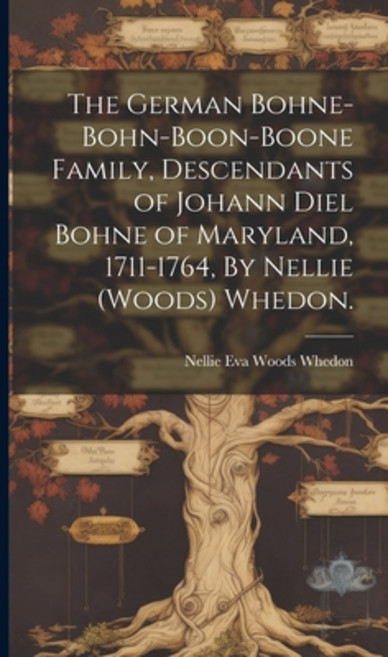 (英文圖書) The German Bohne-Bohn-Boon-Boone Family Descendants of Johann Diel Bohne of Maryland 1711-1... 精裝版, Hassell Street Press, 英文