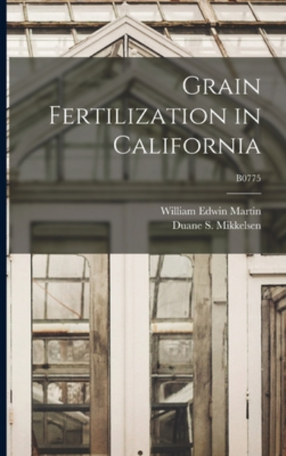 (英文圖書) Grain Fertilization in California; B0775 平裝版, Hassell Street Press, 英文