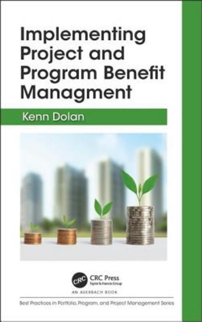Implementing Project and Program Benefit Management 精裝版, Auerbach Publications, 英文