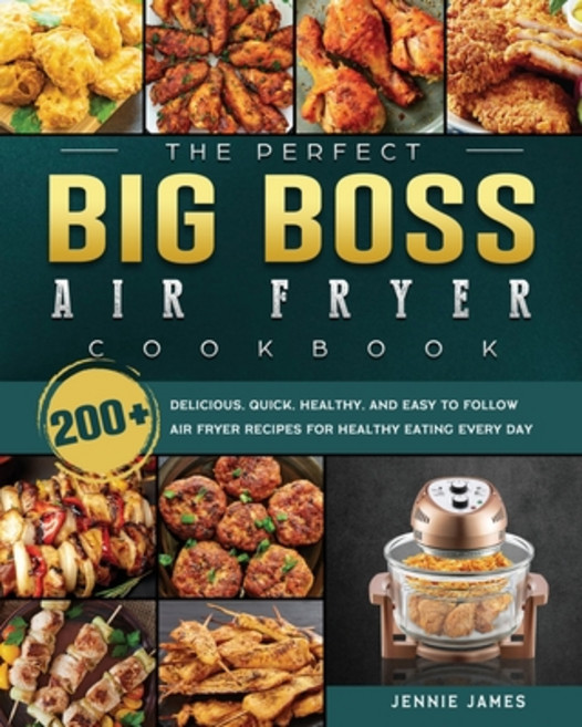 (英文圖書) The Perfect Big Boss Air Fryer Cookbook: 200+ Delicious Quick Healthy and Easy to Follow A... 平裝版, Jennie James, 英文