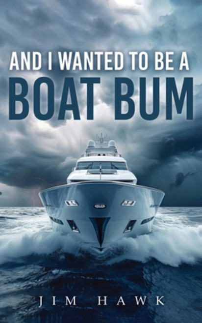 (英文圖書) And I Wanted To Be A Boat Bum 精裝版, Authors' Tranquility Press, 英文