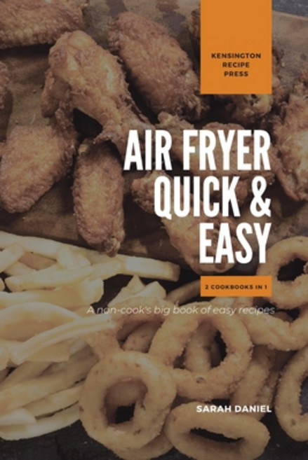 (英文圖書) Air Fryer Quick and Easy 2 Cookbooks in 1: A non-cook's big book of easy recipes 平裝版, Kensington Recipe Press, 英文