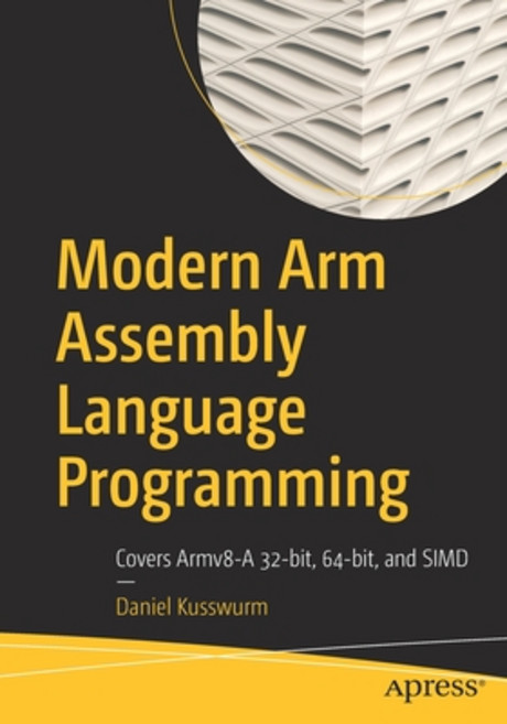 Modern Arm Assembly Language Programming: Covers Armv8-A 32-Bit 64-Bit and Simd 平裝版, Apress, 英文