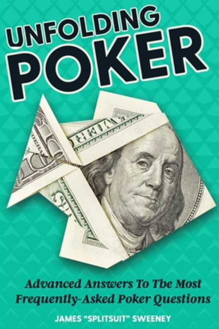 (英文圖書) Unfolding Poker: Advanced Answers To The Most Frequently-Asked Poker Questions 平裝版, Createspace Independent Pub..., 英文