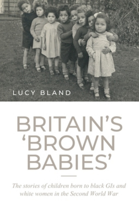 Britain's 'brown Babies': The Stories of Children Born to Black GIS and White Women in the Second Wo... 平裝版, Manchester University Press, 英文