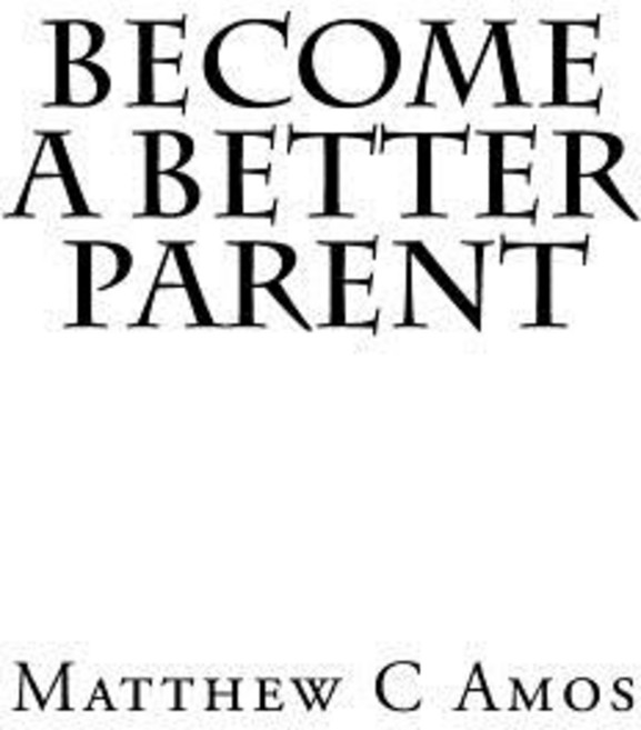 Become a Better Parent 平裝版, Matthew Amos, 英文