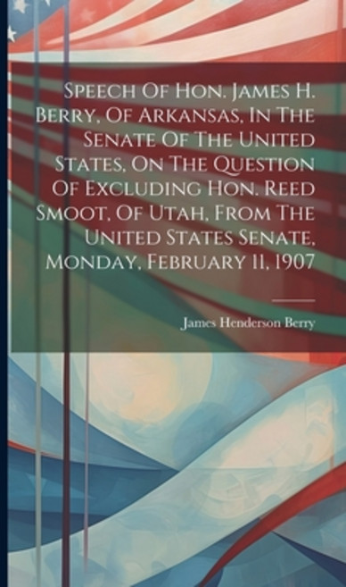(英文圖書) Speech Of Hon. James H. Berry Of Arkansas In The Senate Of The United States On The Questi... 精裝版, Legare Street Press, 英文
