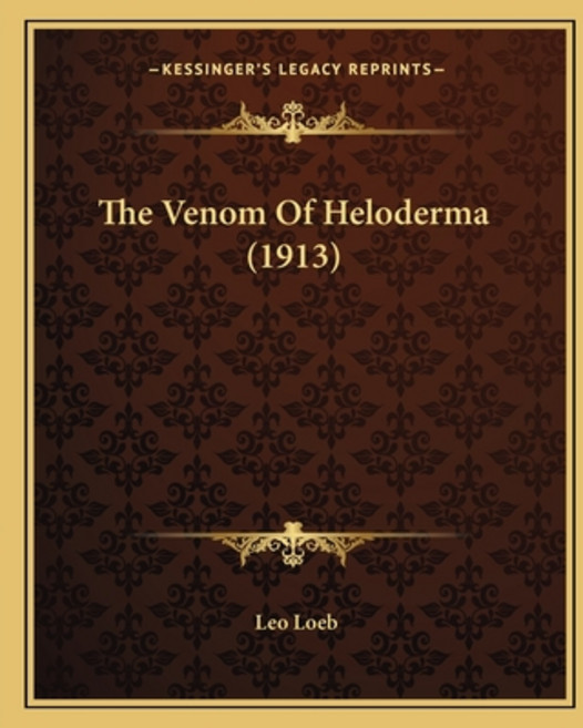 (英文圖書) The Venom Of Heloderma (1913) 平裝版, Kessinger Publishing, 英文