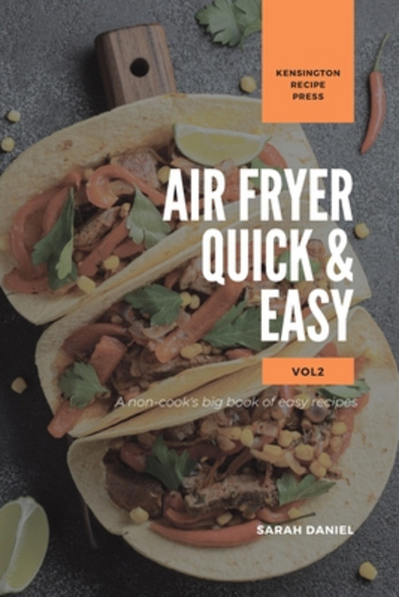 (英文圖書) Air Fryer Quick and Easy Vol.2: A non-cook's big book of easy recipes 平裝版, Kensington Recipe Press, 英文