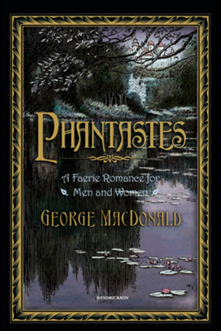 Phantastes: A Faerie Romance for Men and Women, Hendrickson Pub