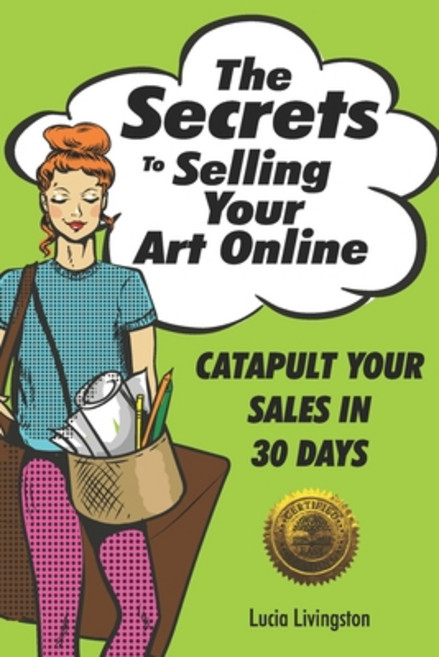 The Secrets To Selling Your Art Online: Catapult Your Sales In 30 Days 平裝版, Cladd Publishing Inc., 英文