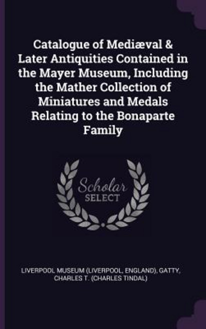 (英文書) 邁爾博物館收藏之中世紀及後期古物目錄 包括馬瑟... 平裝版, Palala Press, 英文