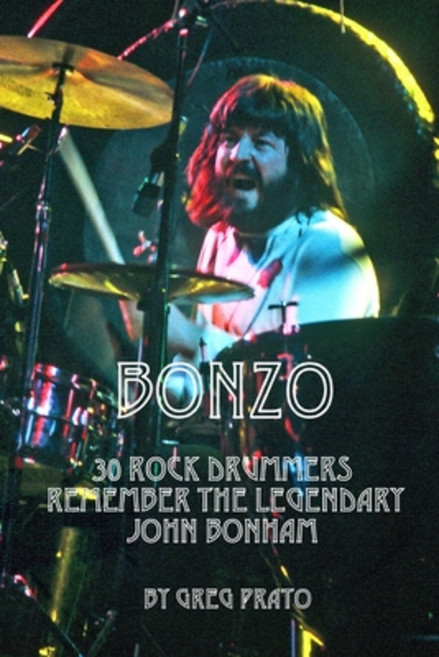 Bonzo: 30 Rock Drummers Remember the Legendary John Bonham 平裝版, Independently Published, 英文