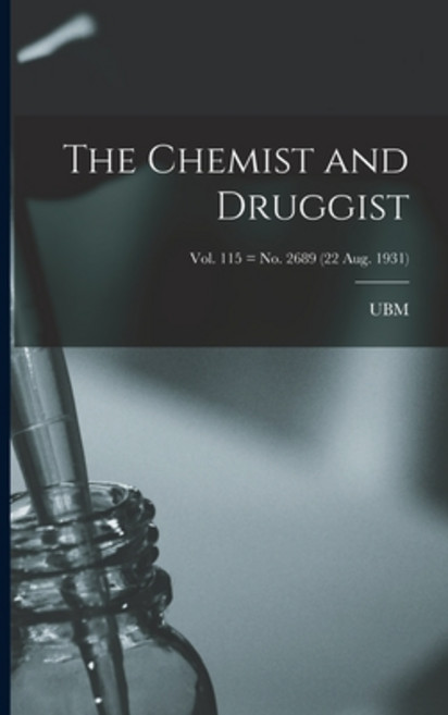 (英文圖書) The Chemist and Druggist [electronic Resource]; Vol. 115 = no. 2689 (22 Aug. 1931) 平裝版, Hassell Street Press, 英文