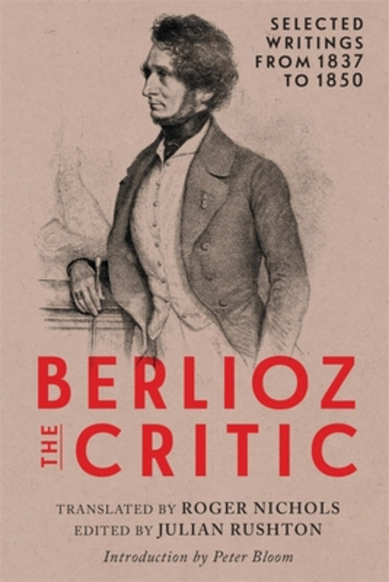 (英文圖書) Berlioz the Critic: Selected Writings from 1837 to 1850 精裝版, University of Rochester Press, 英文
