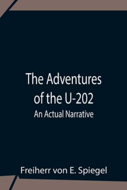 (英文圖書) The Adventures Of The U-202: An Actual Narrative 平裝版, Alpha Edition, 英文
