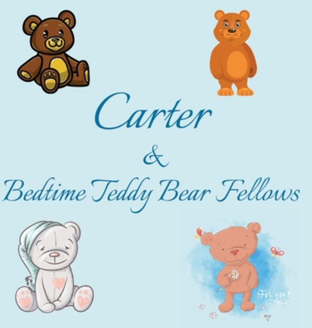 Carter & Bedtime Teddy Bear Fellows: Short Goodnight Story for Toddlers - 5 Minute Good Night Storie... 平裝版, Independently Published, 英文